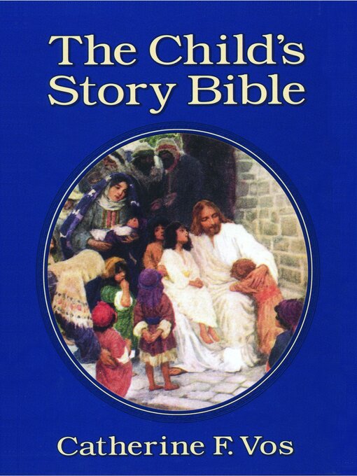 Title details for The Child's Story Bible by Catherine F. Vos - Available